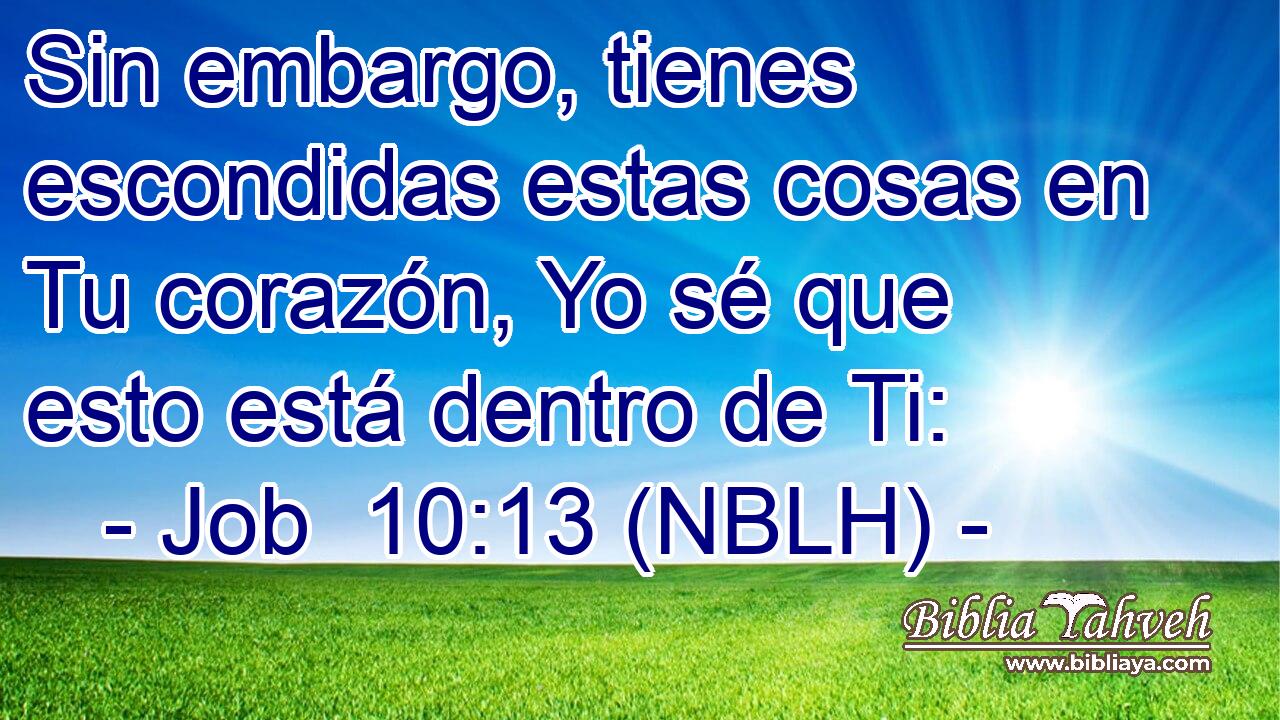  Sin embargo, tienes escondidas estas cosas en Tu corazón, Yo sé que esto está dentro de Ti: 