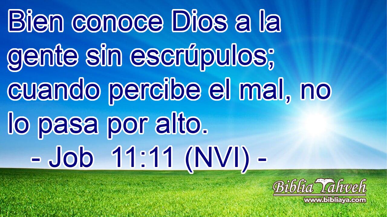  Bien conoce Dios a la gente sin escrúpulos; cuando percibe el mal, no lo pasa por alto. 