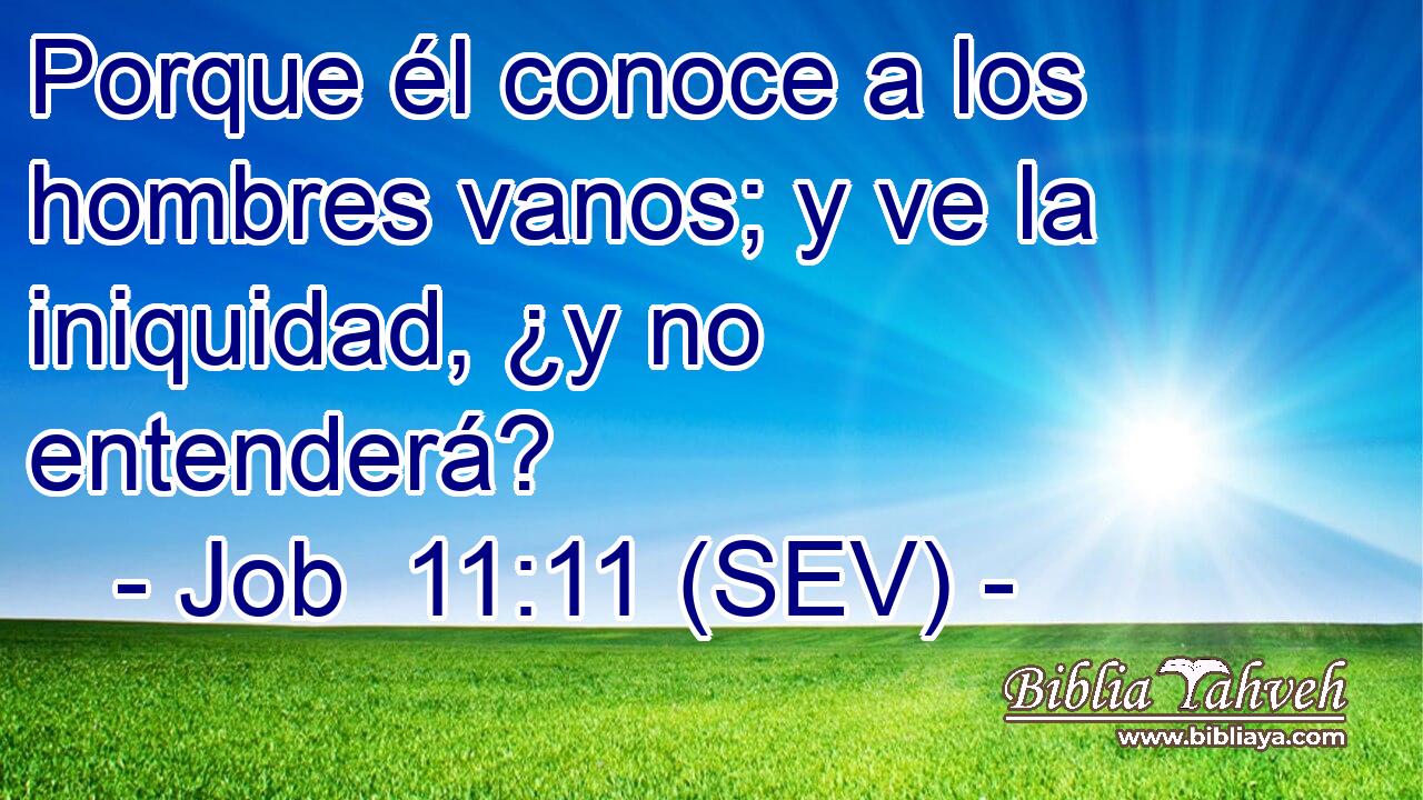 Porque él conoce a los hombres vanos; y ve la iniquidad, ¿y no entenderá?