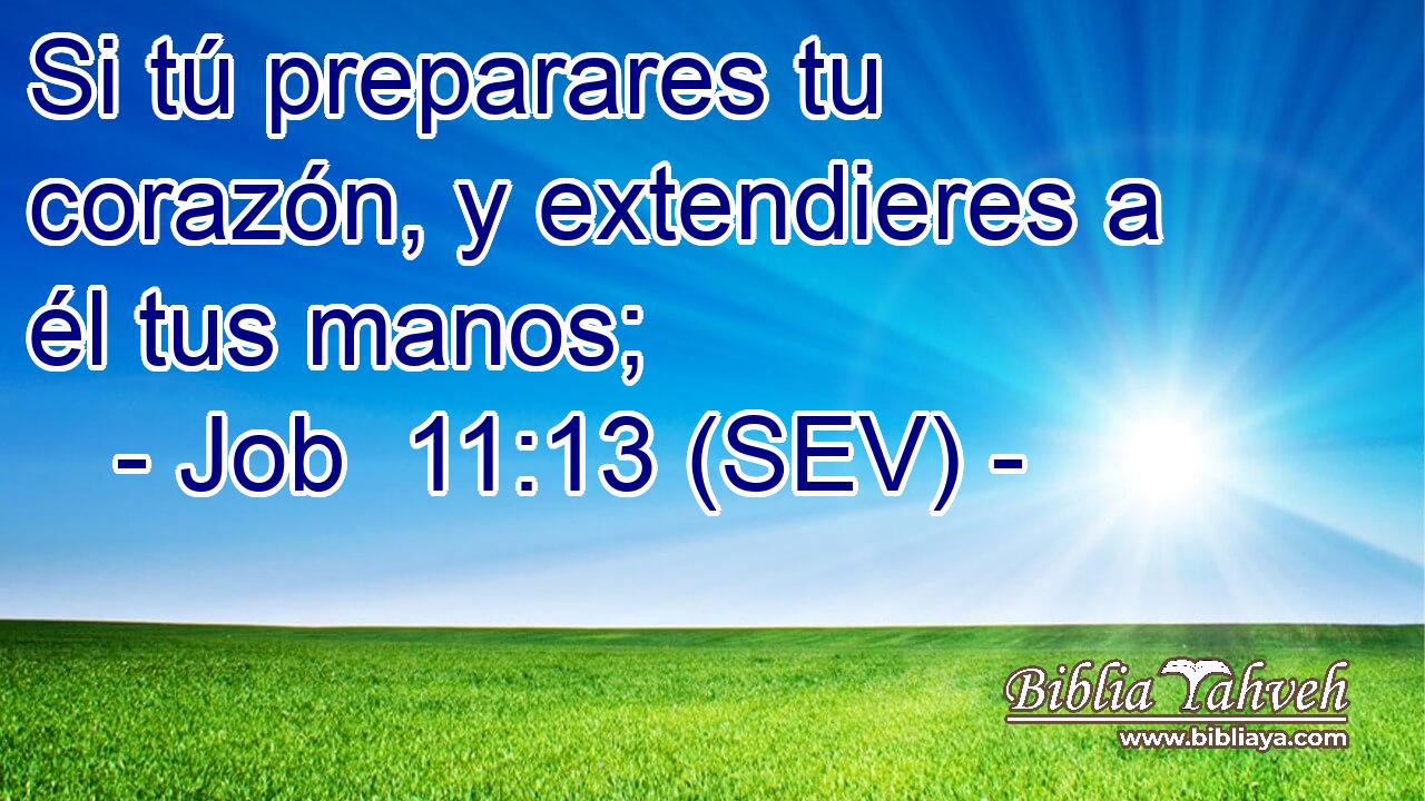Si tú preparares tu corazón, y extendieres a él tus manos;
