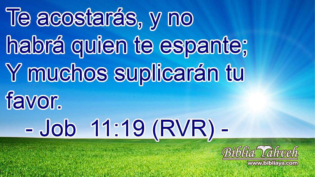 Te acostarás, y no habrá quien te espante; Y muchos suplicarán tu favor.