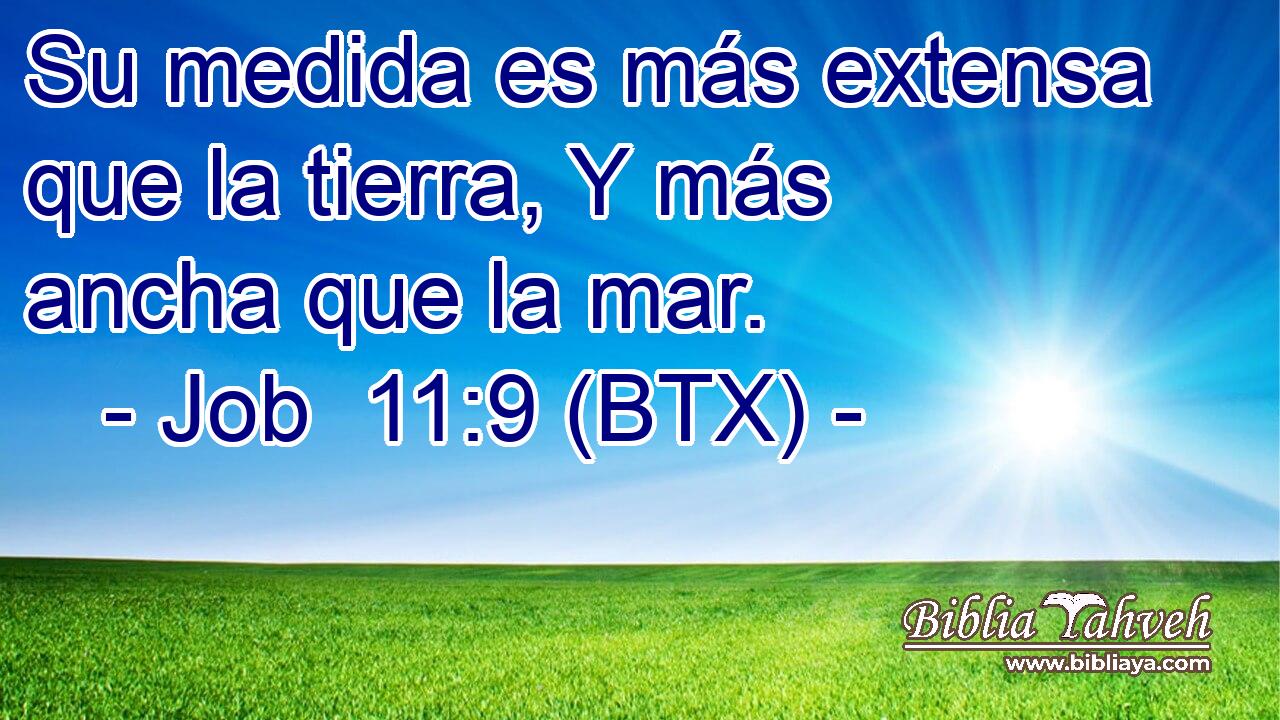 Su medida es más extensa que la tierra, Y más ancha que la mar.