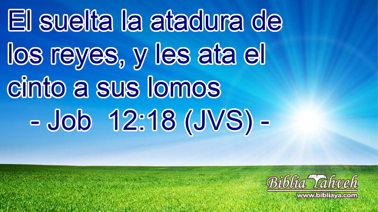El suelta la atadura de los reyes, y les ata el cinto a sus lomos