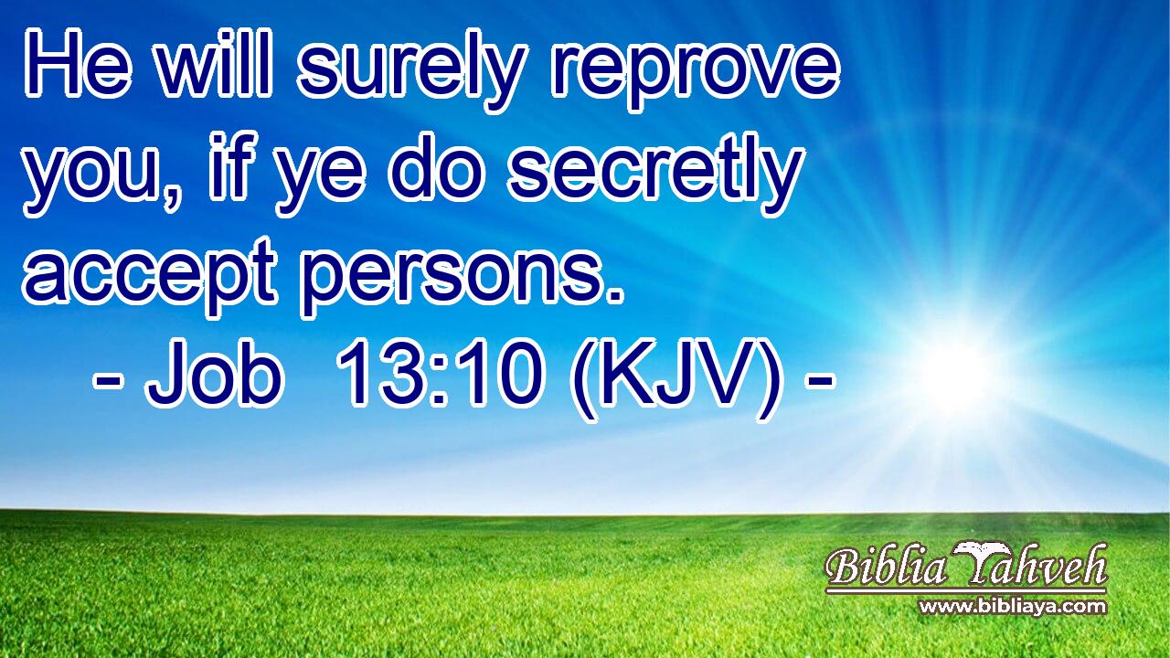 He will surely reprove you, if ye do secretly accept persons.
