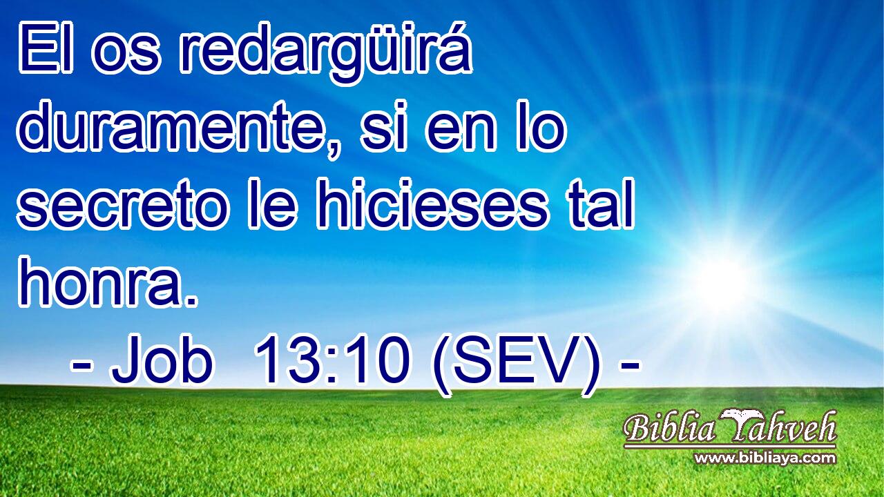 El os redargüirá duramente, si en lo secreto le hicieses tal honra.