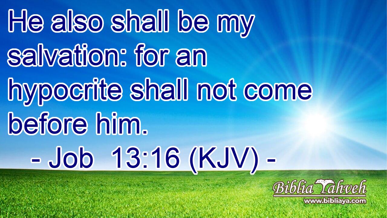 He also shall be my salvation: for an hypocrite shall not come before him.