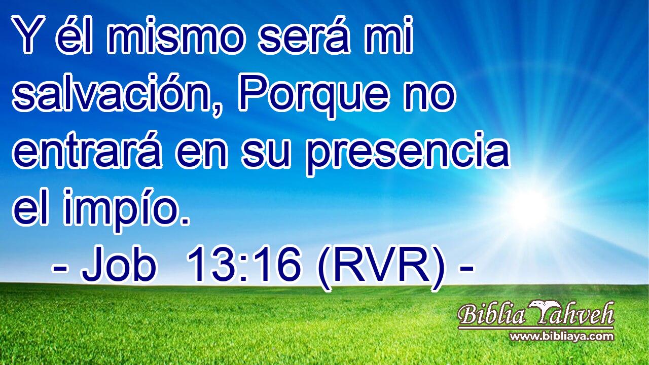 Y él mismo será mi salvación, Porque no entrará en su presencia el impío.