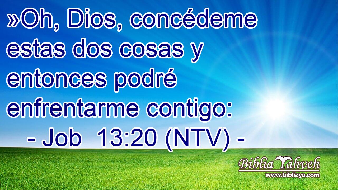 »Oh, Dios, concédeme estas dos cosas y entonces podré enfrentarme contigo: