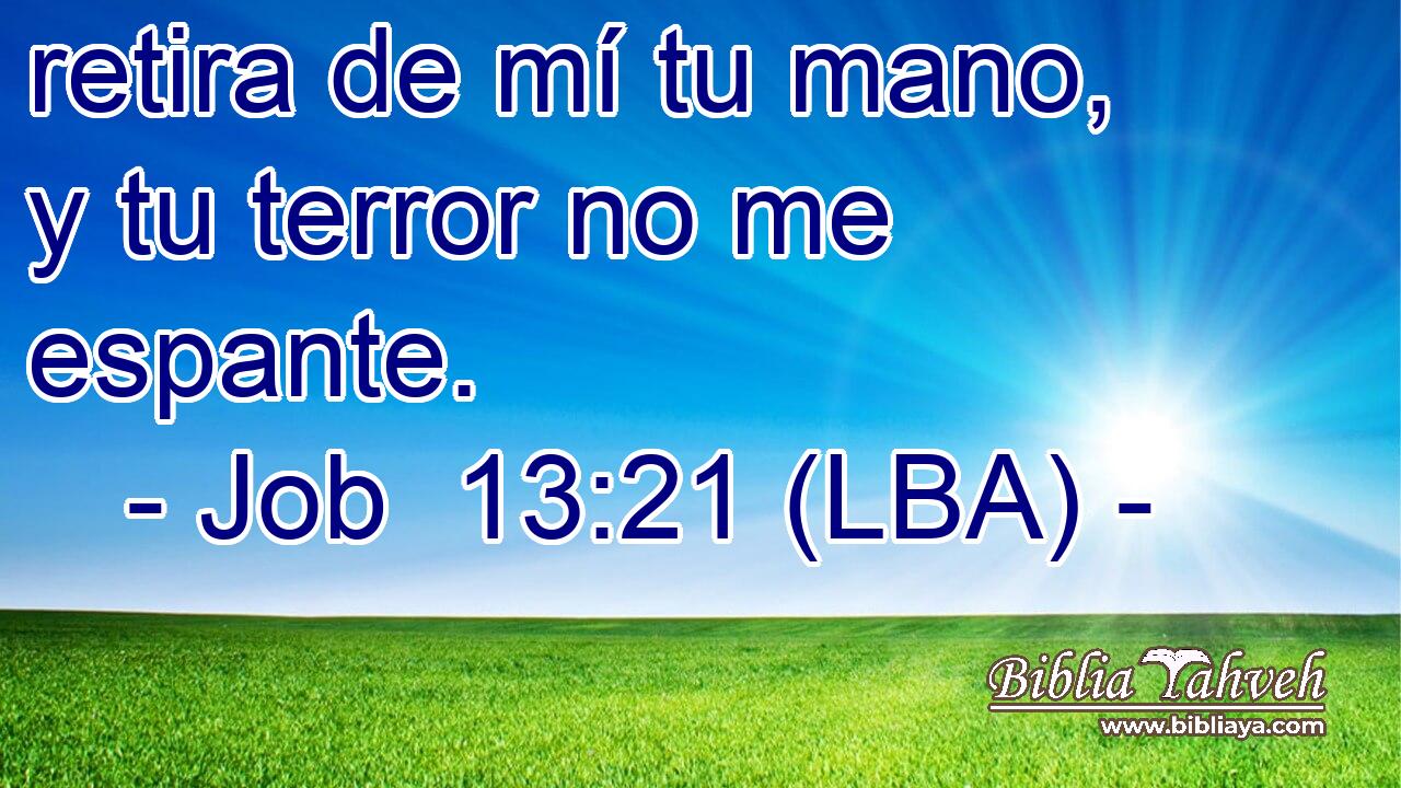 retira de mí tu mano, y tu terror no me espante.