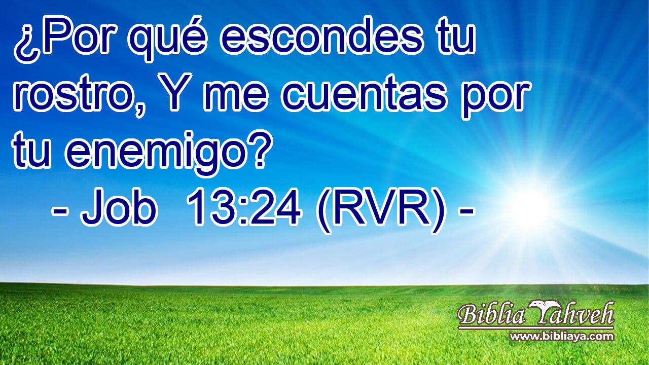 ¿Por qué escondes tu rostro, Y me cuentas por tu enemigo?