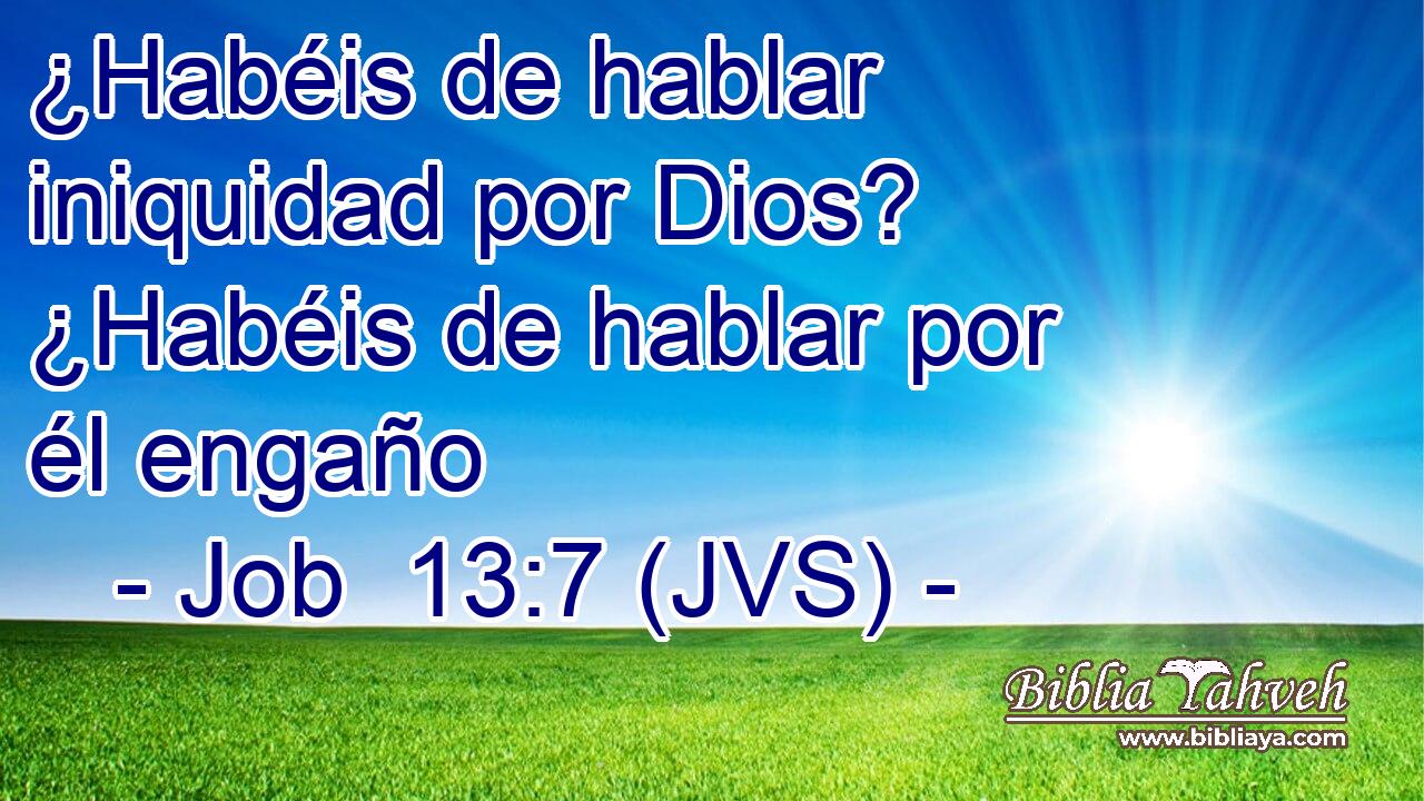 ¿Habéis de hablar iniquidad por Dios? ¿Habéis de hablar por él engaño