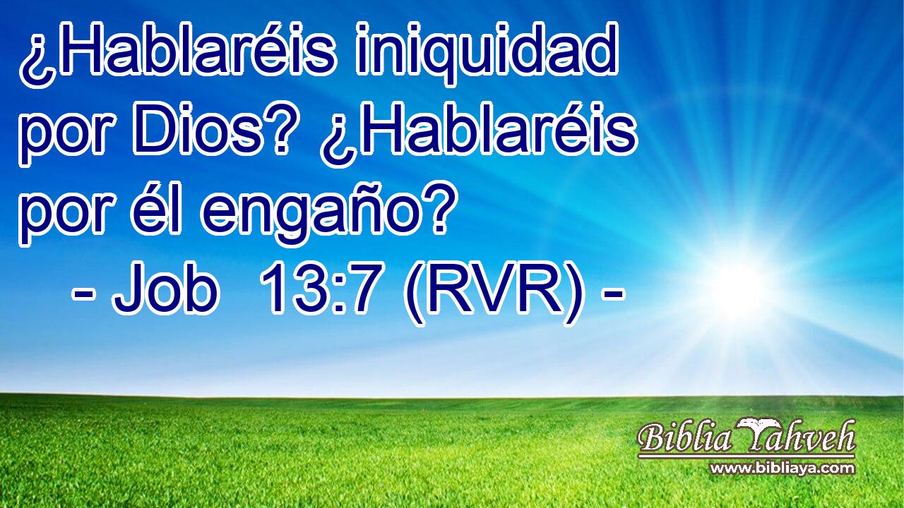 ¿Hablaréis iniquidad por Dios? ¿Hablaréis por él engaño?