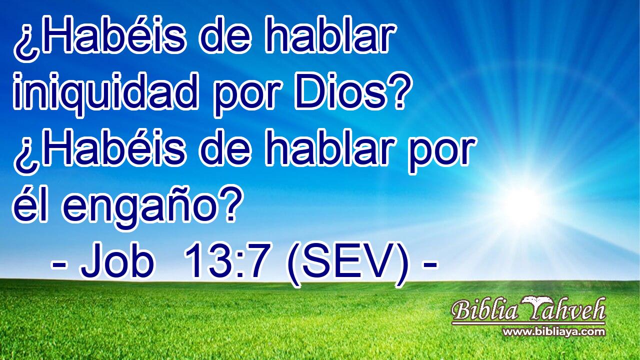 ¿Habéis de hablar iniquidad por Dios? ¿Habéis de hablar por él engaño?
