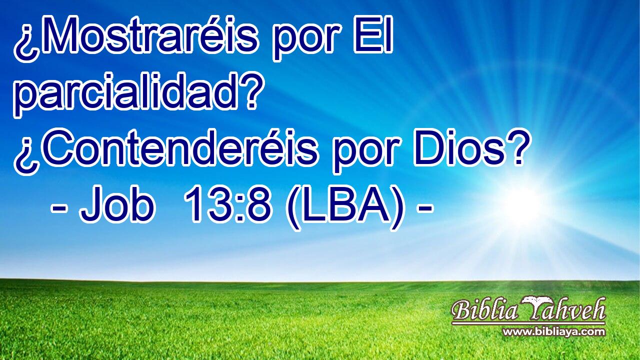 ¿Mostraréis por El parcialidad? ¿Contenderéis por Dios?