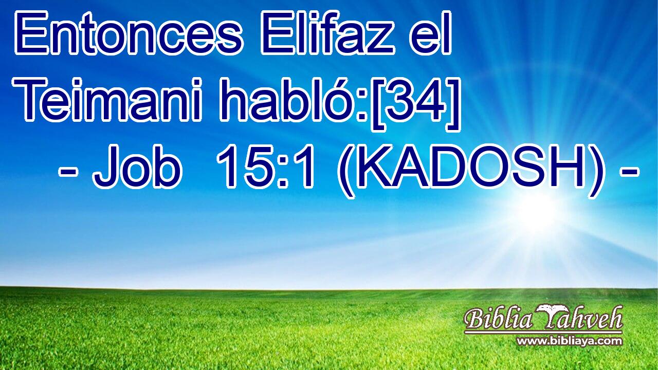  Entonces Elifaz el Teimani habló:[34] 
