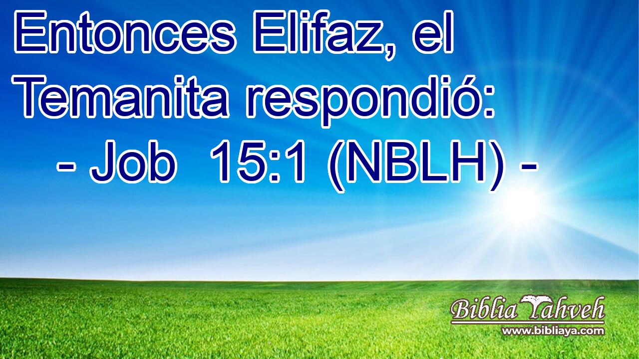  Entonces Elifaz, el Temanita respondió: 