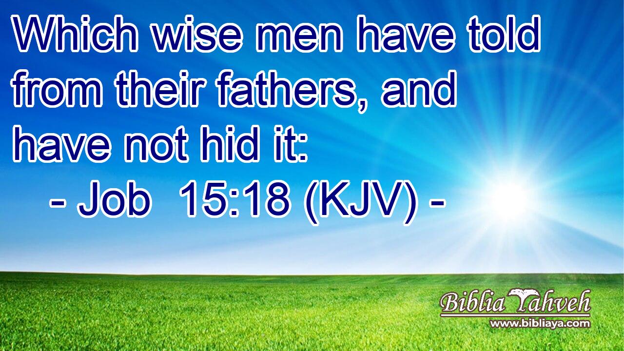 Which wise men have told from their fathers, and have not hid it: