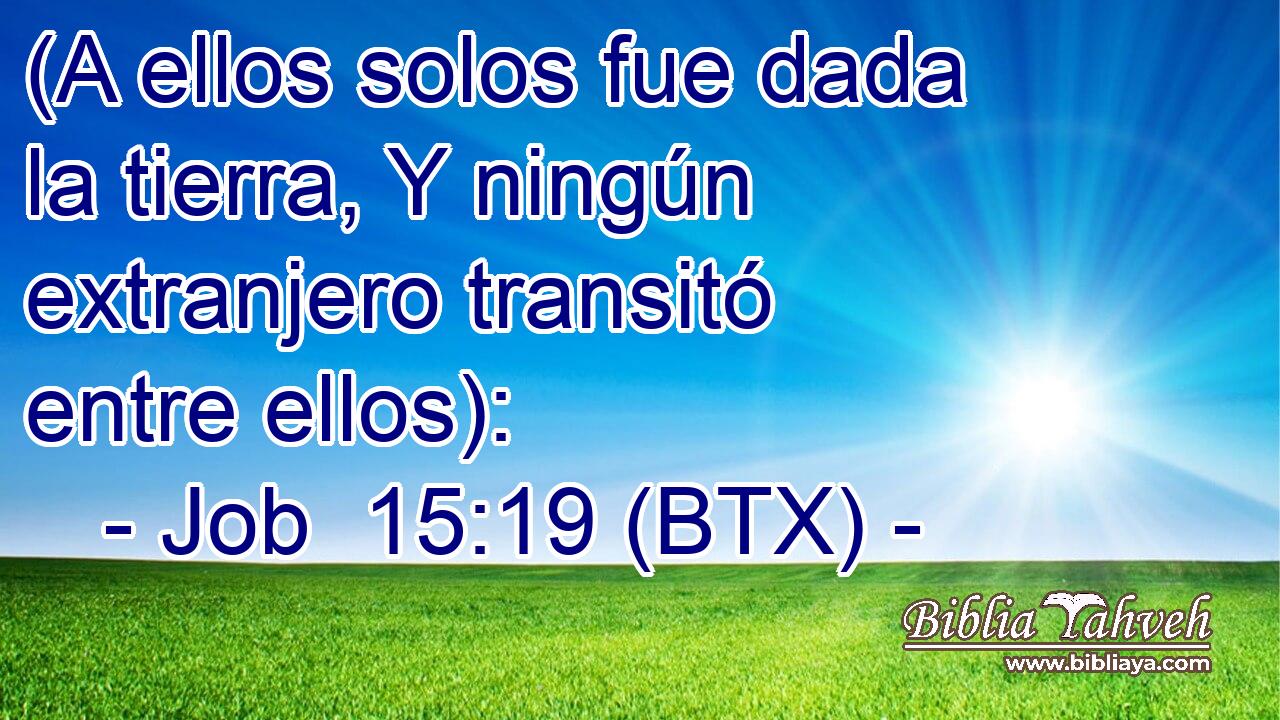 (A ellos solos fue dada la tierra, Y ningún extranjero transitó entre ellos):