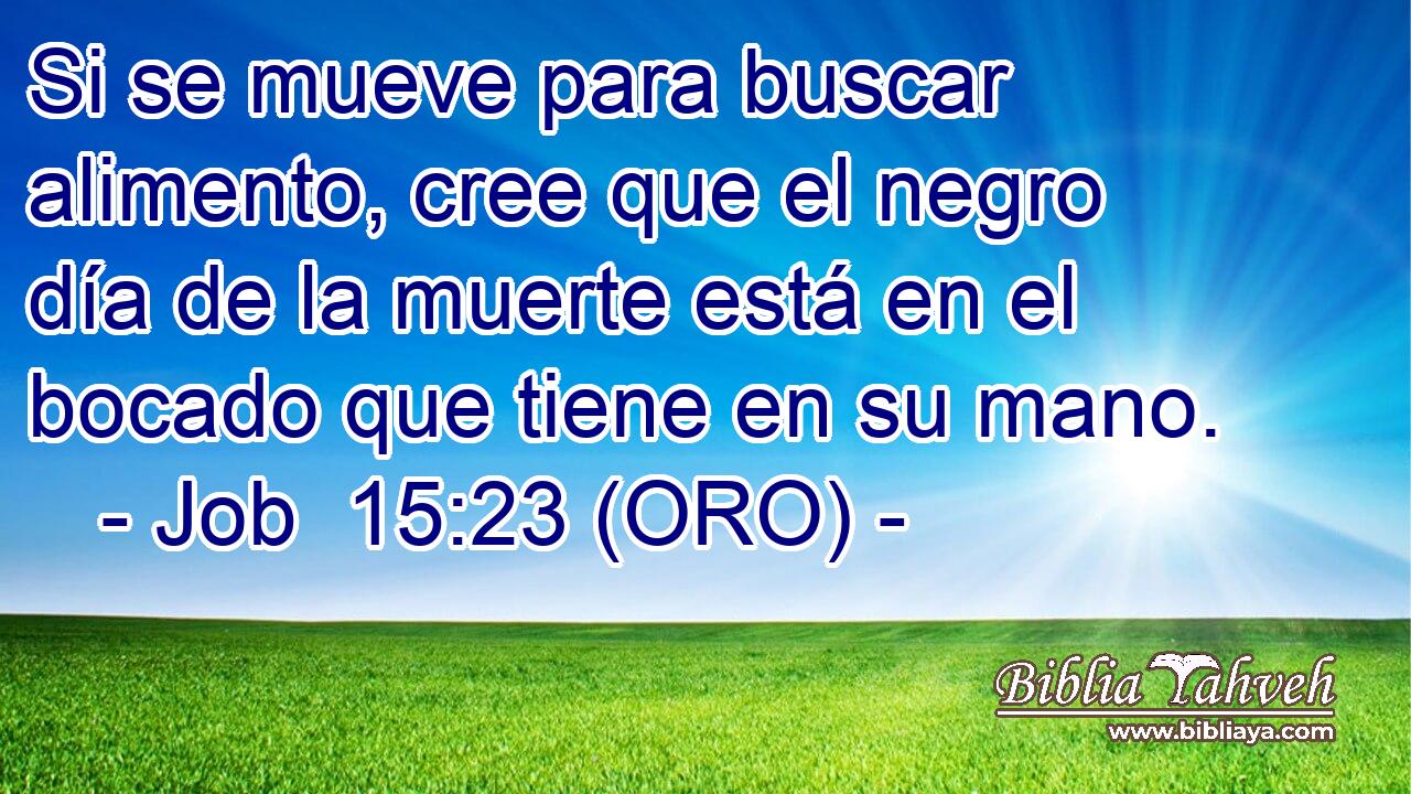  Si se mueve para buscar alimento, cree que el negro día de la muerte está en el bocado que tiene en su mano. 