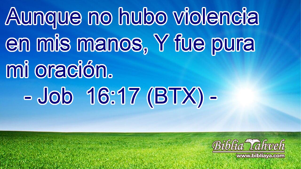 Aunque no hubo violencia en mis manos, Y fue pura mi oración.