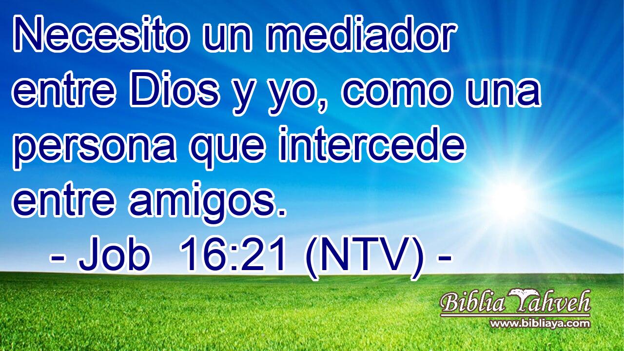 Necesito un mediador entre Dios y yo, como una persona que intercede entre amigos.