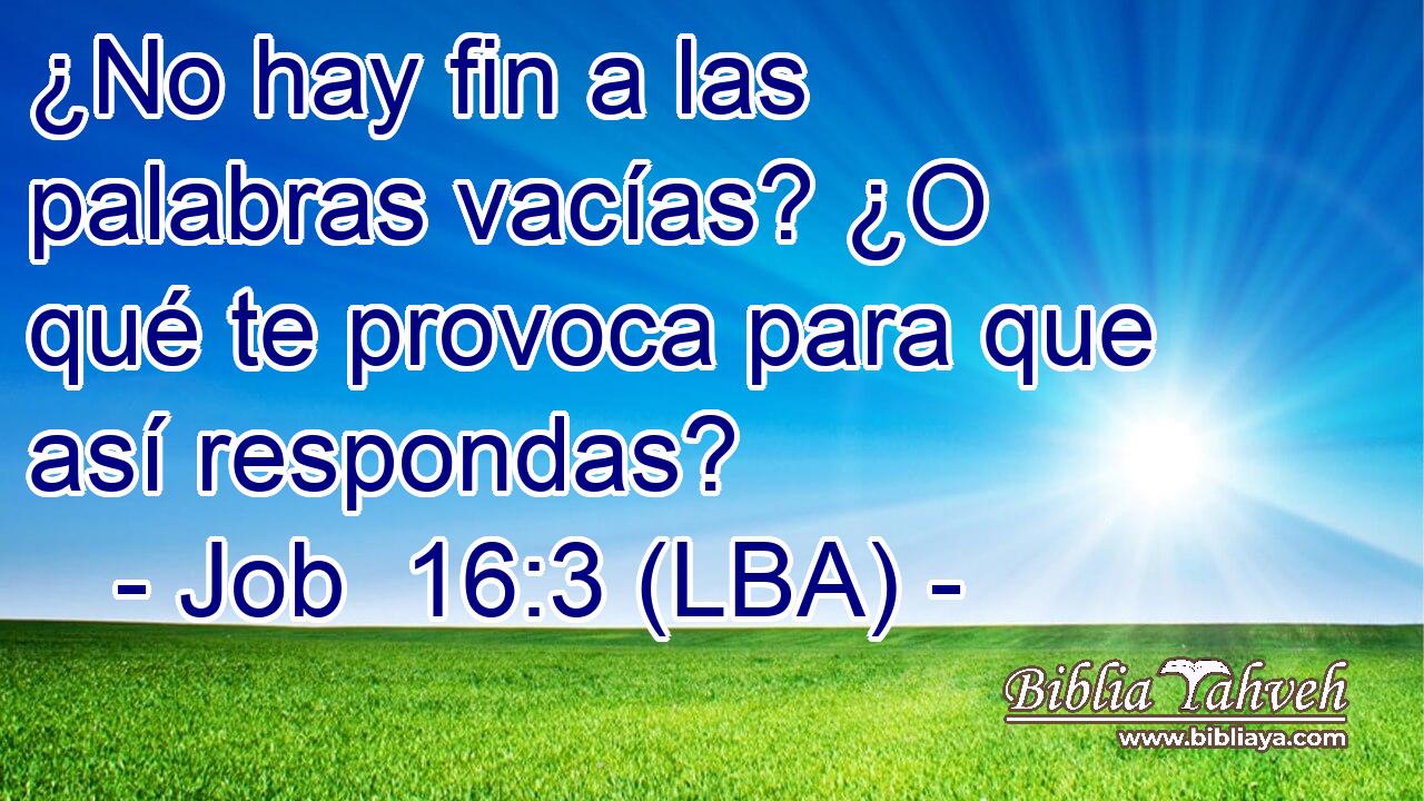 ¿No hay fin a las palabras vacías? ¿O qué te provoca para que así respondas?