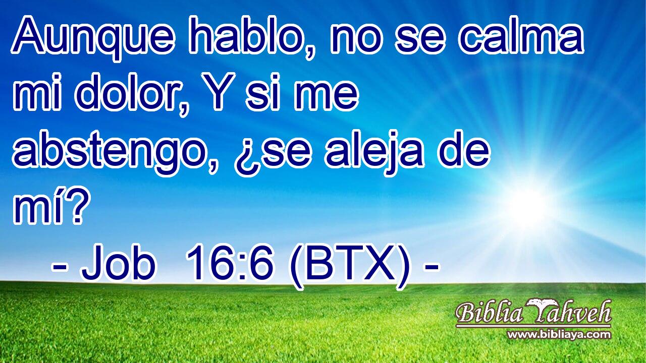 Aunque hablo, no se calma mi dolor, Y si me abstengo, ¿se aleja de mí?