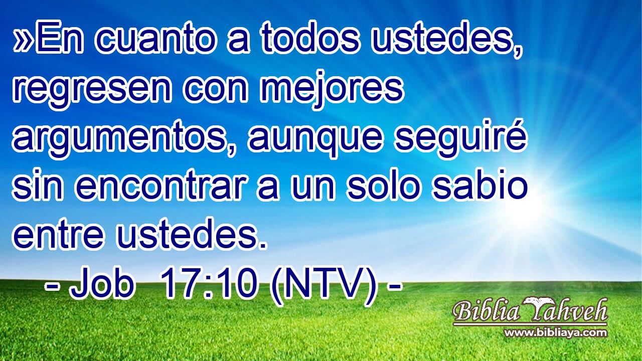 »En cuanto a todos ustedes, regresen con mejores argumentos, aunque seguiré sin encontrar a un solo sabio entre ustedes.