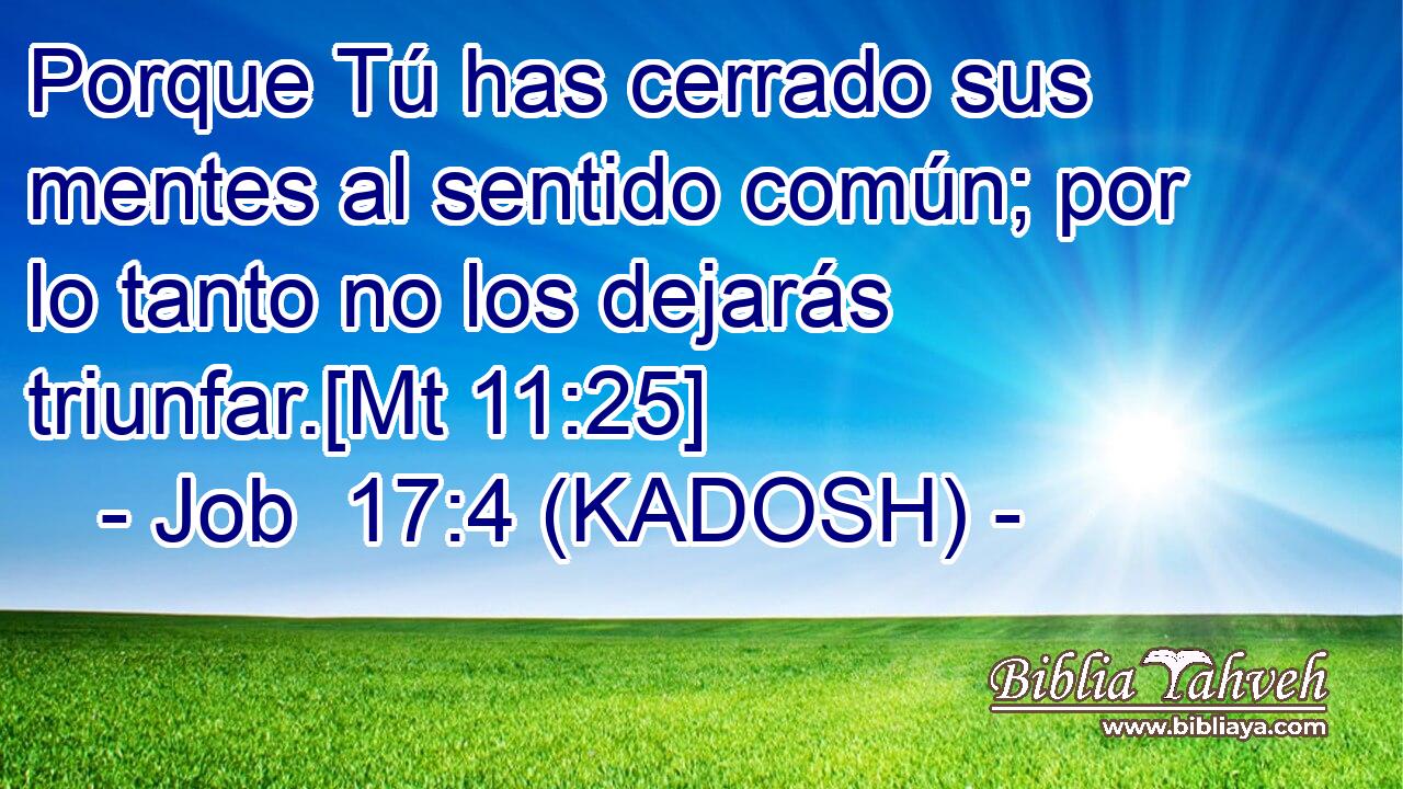  Porque Tú has cerrado sus mentes al sentido común; por lo tanto no los dejarás triunfar.[Mt 11:25] 