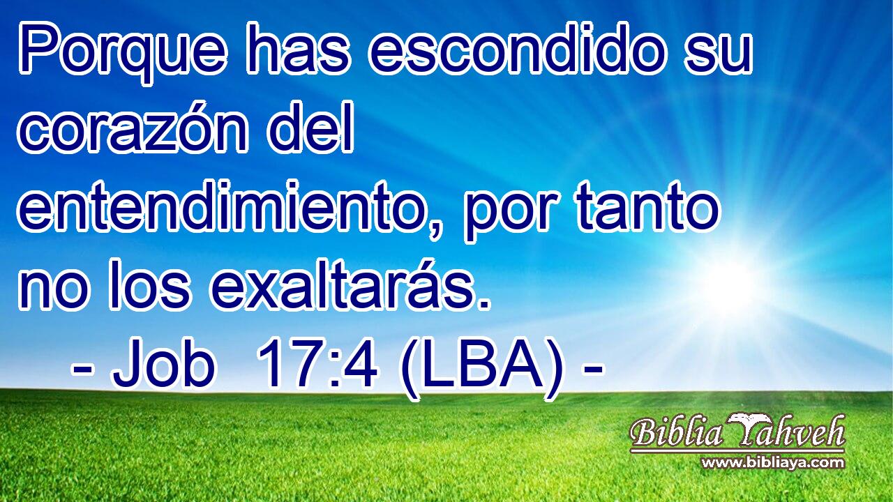 Porque has escondido su corazón del entendimiento, por tanto no los exaltarás.