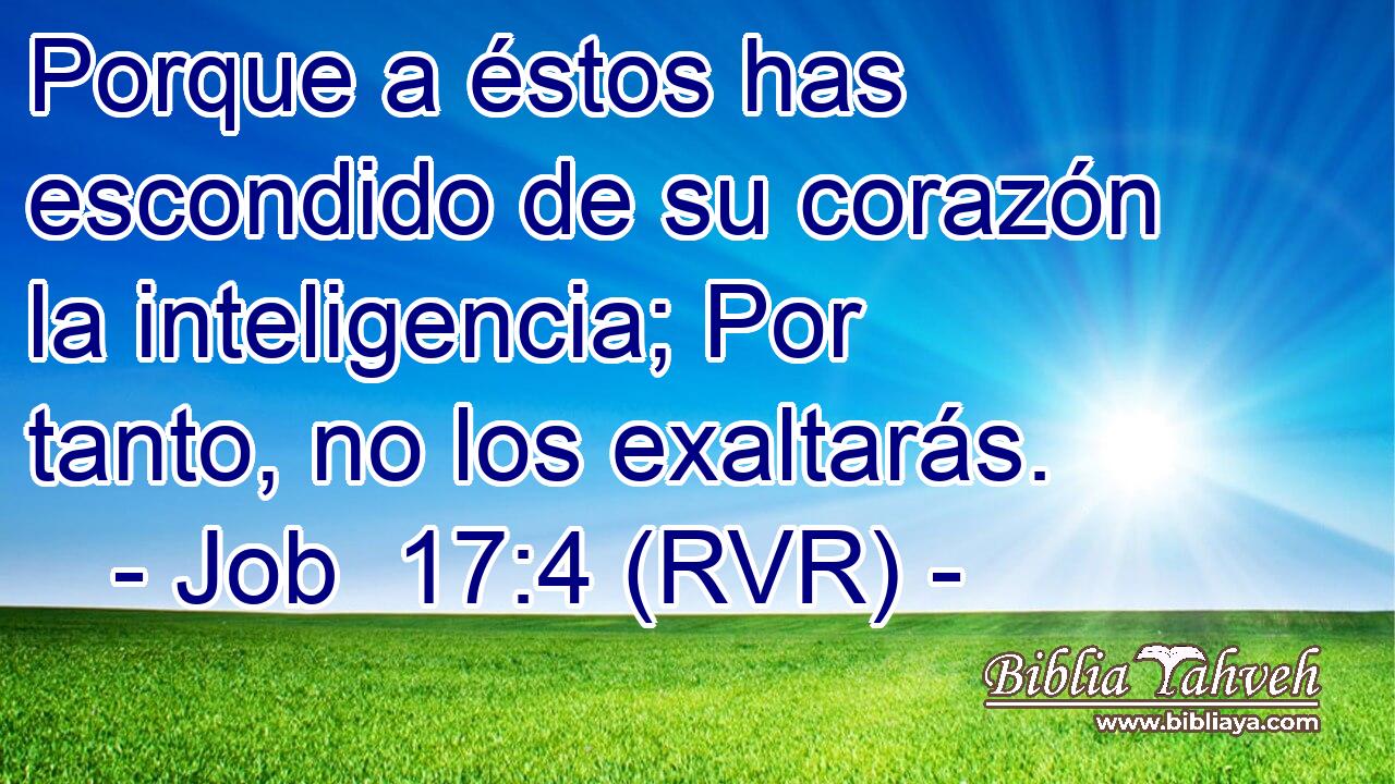 Porque a éstos has escondido de su corazón la inteligencia; Por tanto, no los exaltarás.