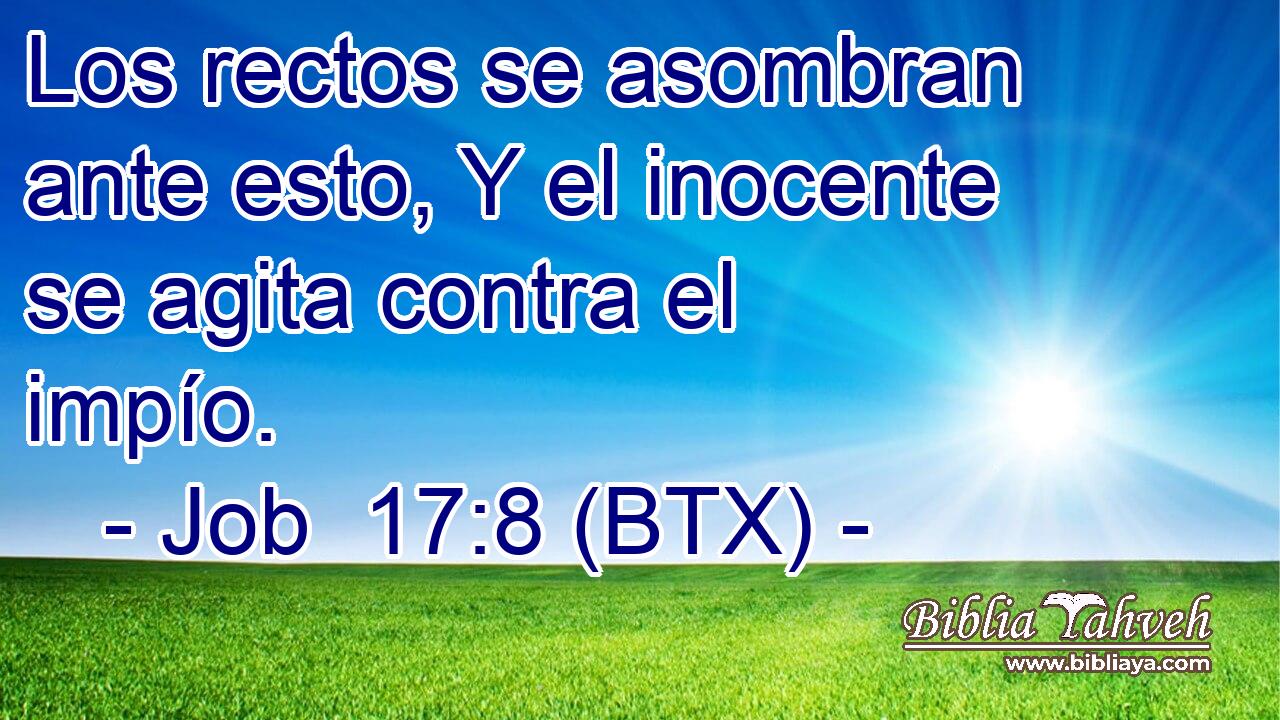 Los rectos se asombran ante esto, Y el inocente se agita contra el impío.