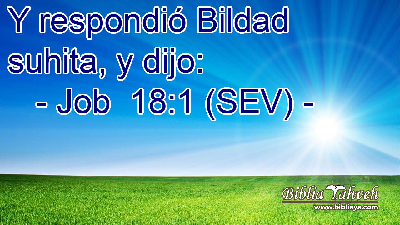 Y respondió Bildad suhita, y dijo: