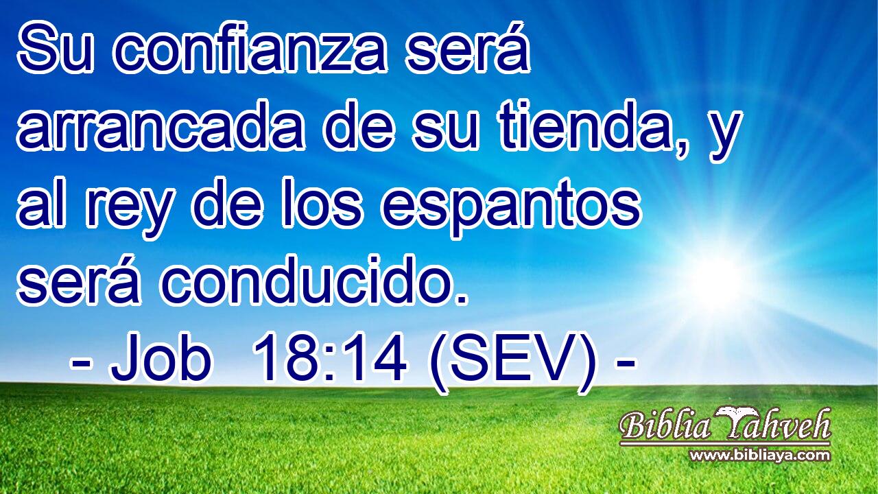 Su confianza será arrancada de su tienda, y al rey de los espantos será conducido.