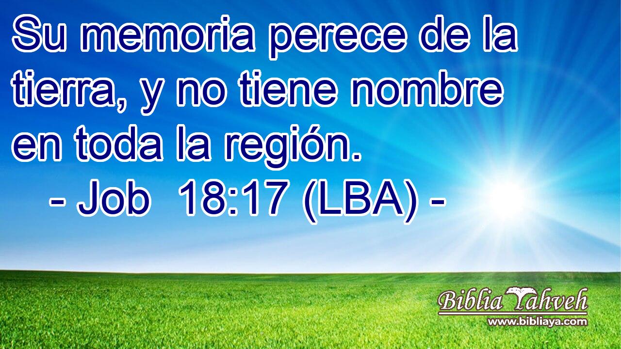 Su memoria perece de la tierra, y no tiene nombre en toda la región.
