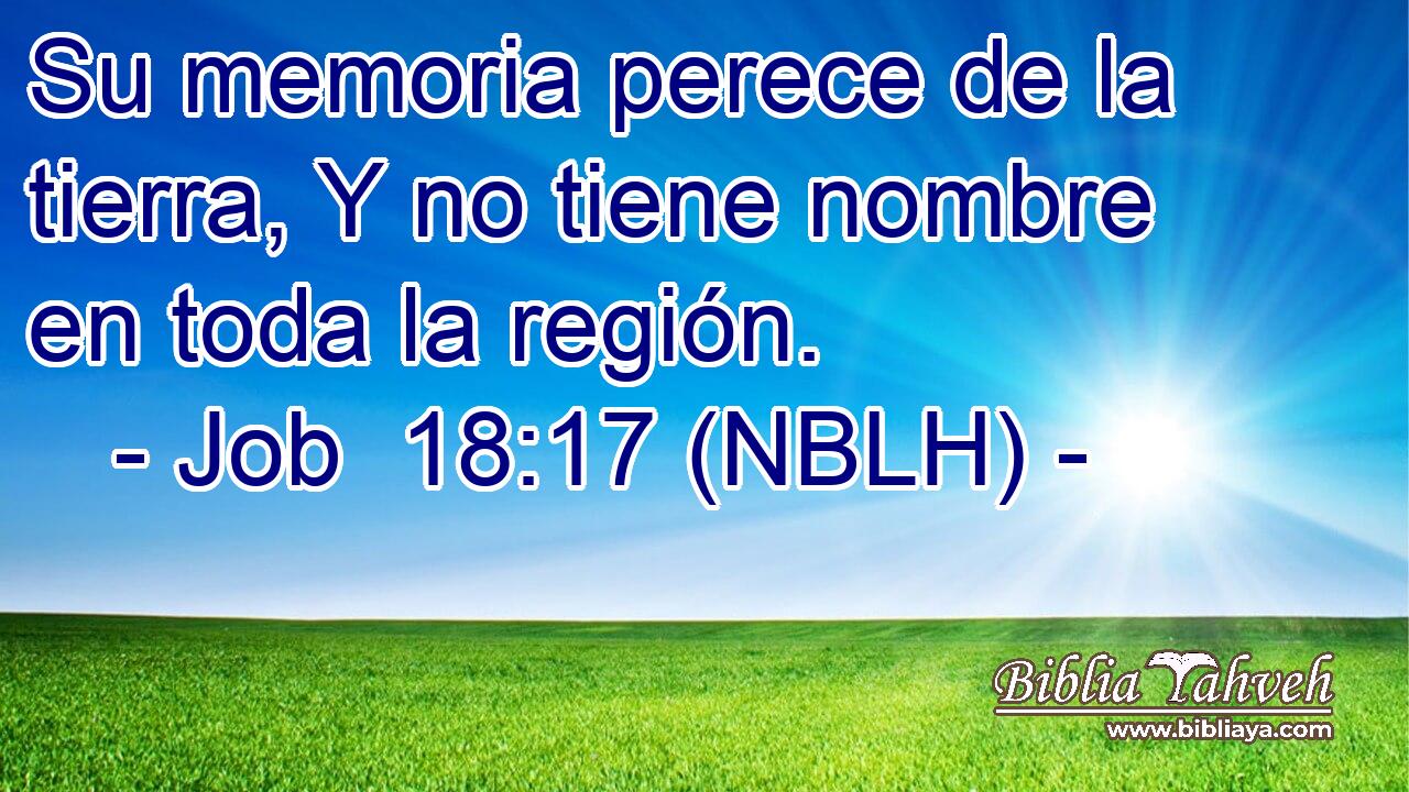  Su memoria perece de la tierra, Y no tiene nombre en toda la región. 