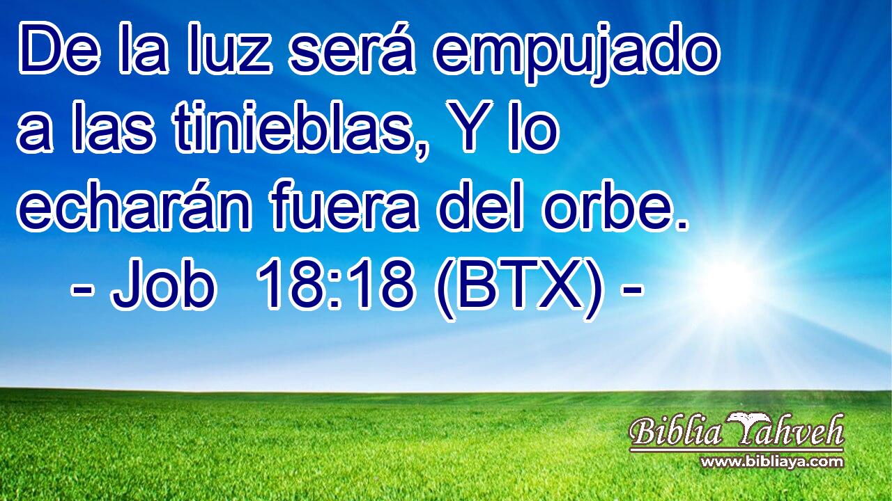 De la luz será empujado a las tinieblas, Y lo echarán fuera del orbe.