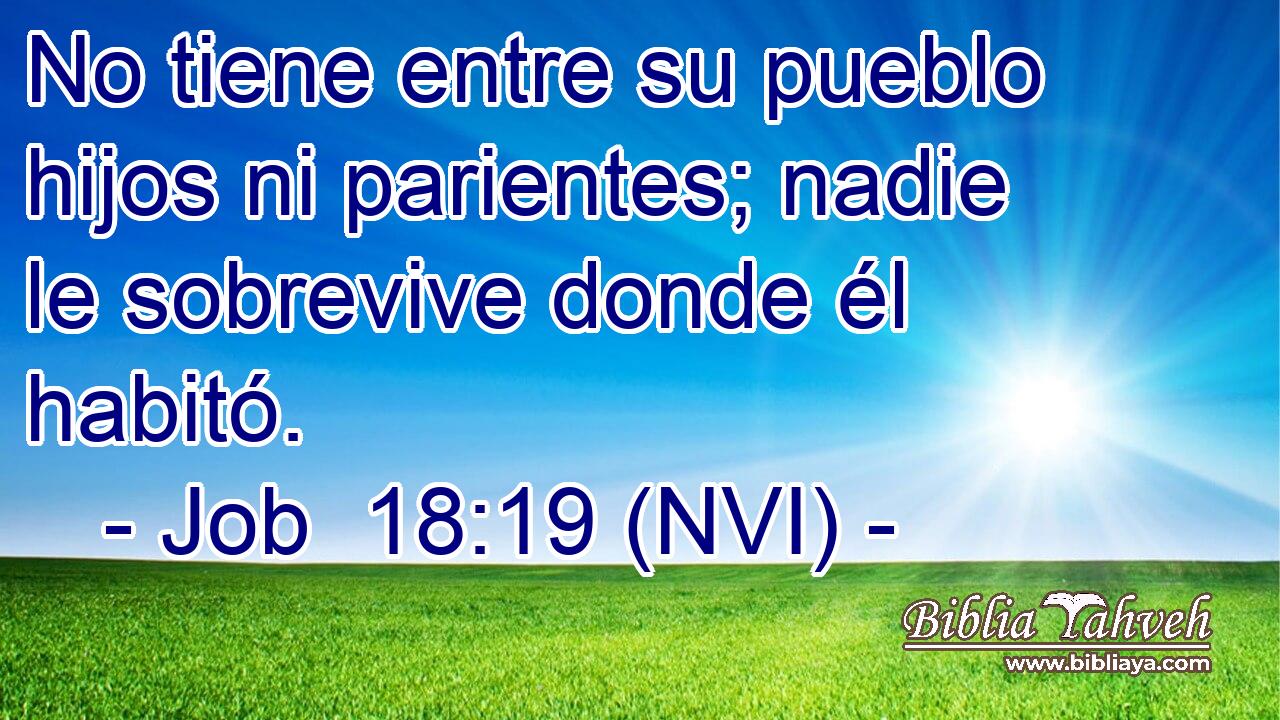  No tiene entre su pueblo hijos ni parientes; nadie le sobrevive donde él habitó. 