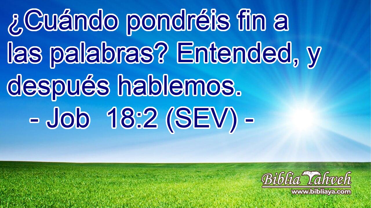 ¿Cuándo pondréis fin a las palabras? Entended, y después hablemos.
