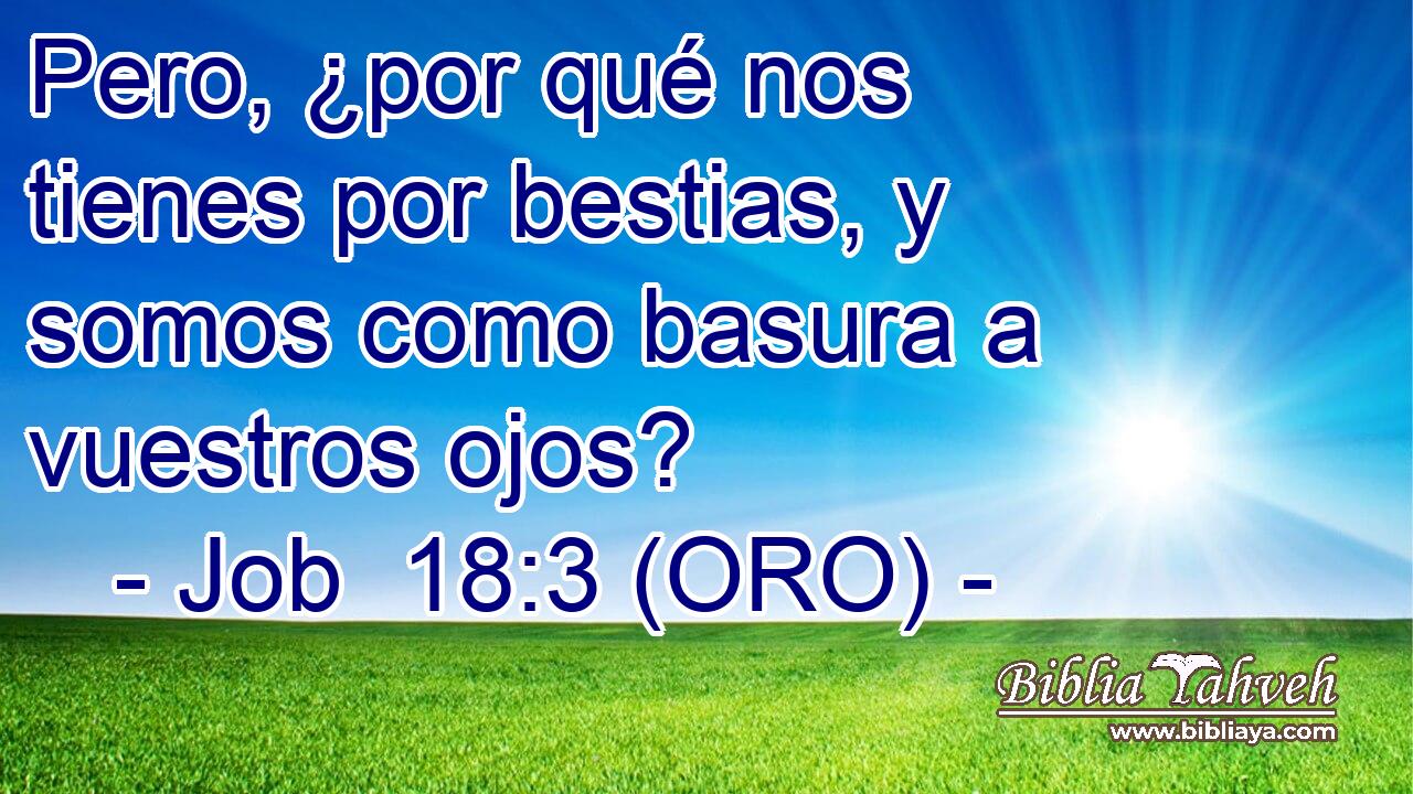  Pero, ¿por qué nos tienes por bestias, y somos como basura a vuestros ojos? 