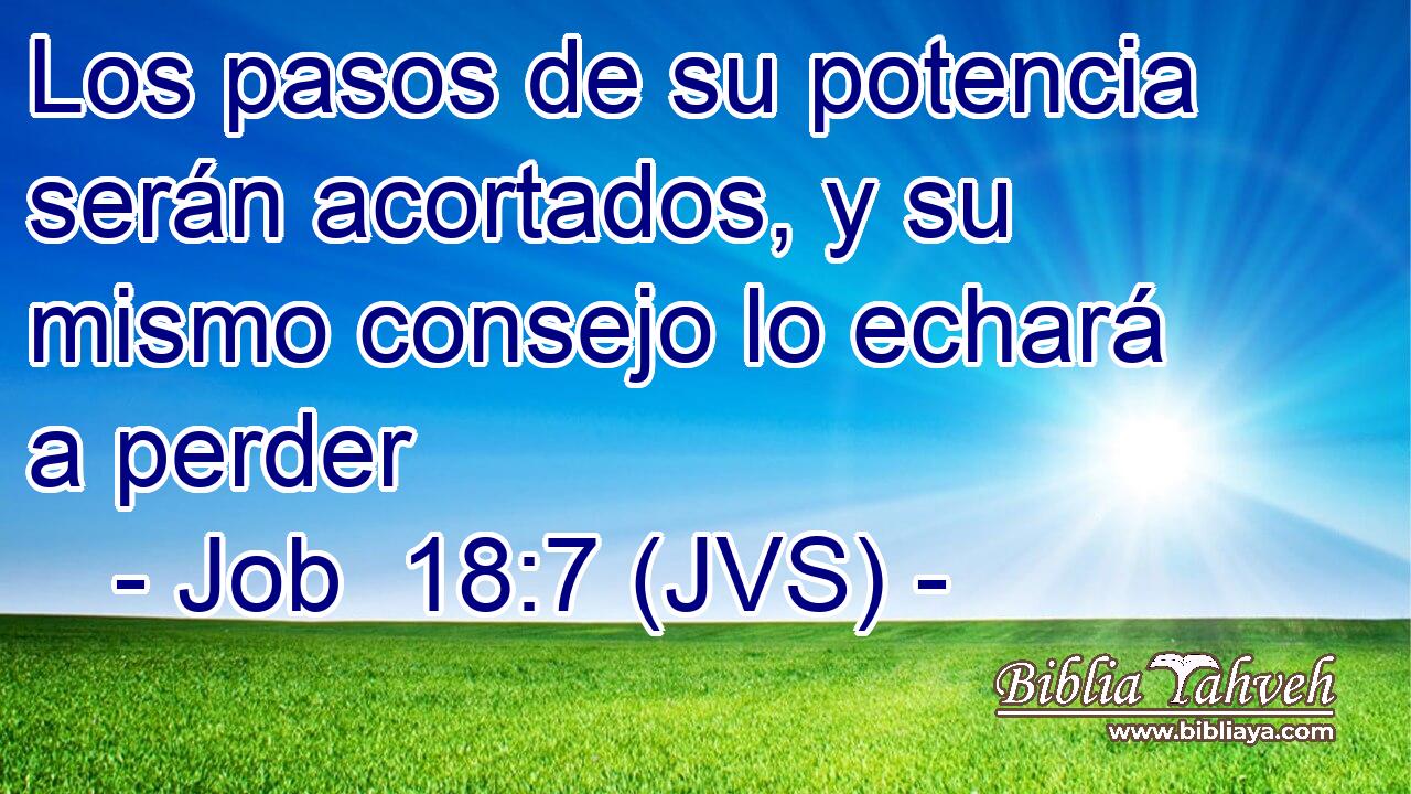 Los pasos de su potencia serán acortados, y su mismo consejo lo echará a perder
