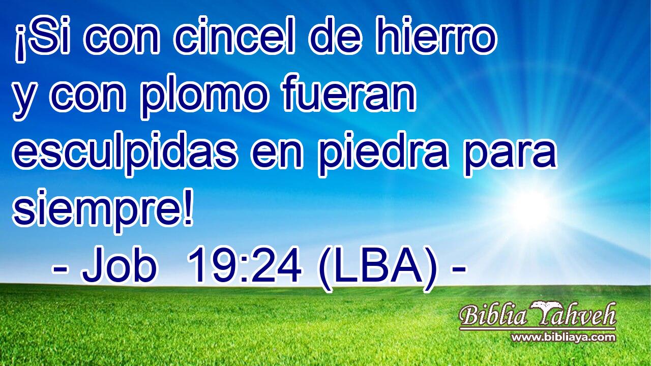 ¡Si con cincel de hierro y con plomo fueran esculpidas en piedra para siempre!