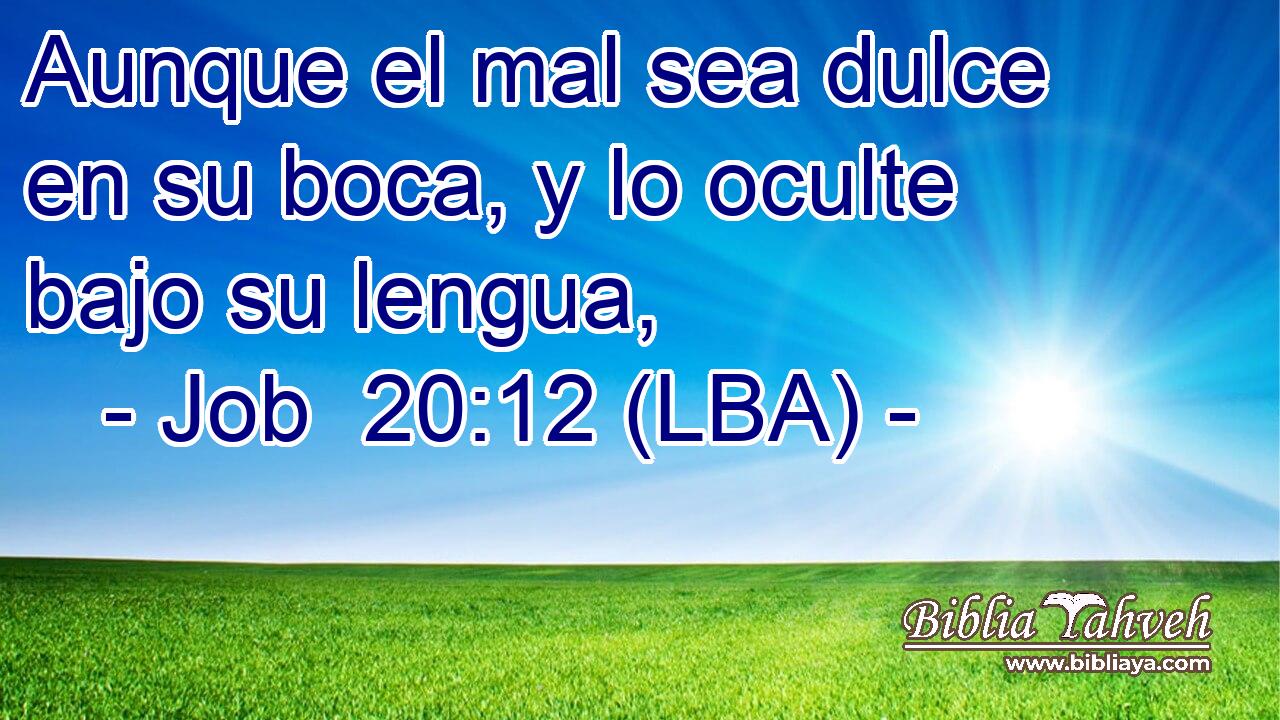 Aunque el mal sea dulce en su boca, y lo oculte bajo su lengua,