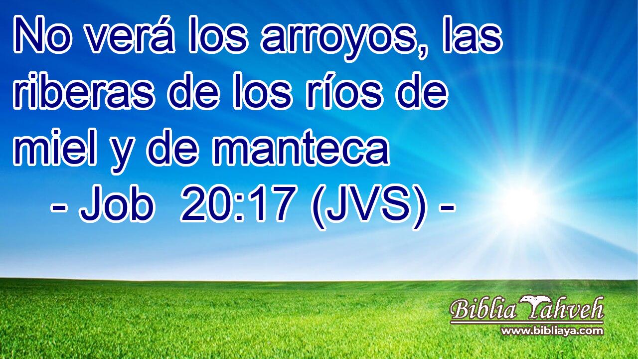 No verá los arroyos, las riberas de los ríos de miel y de manteca