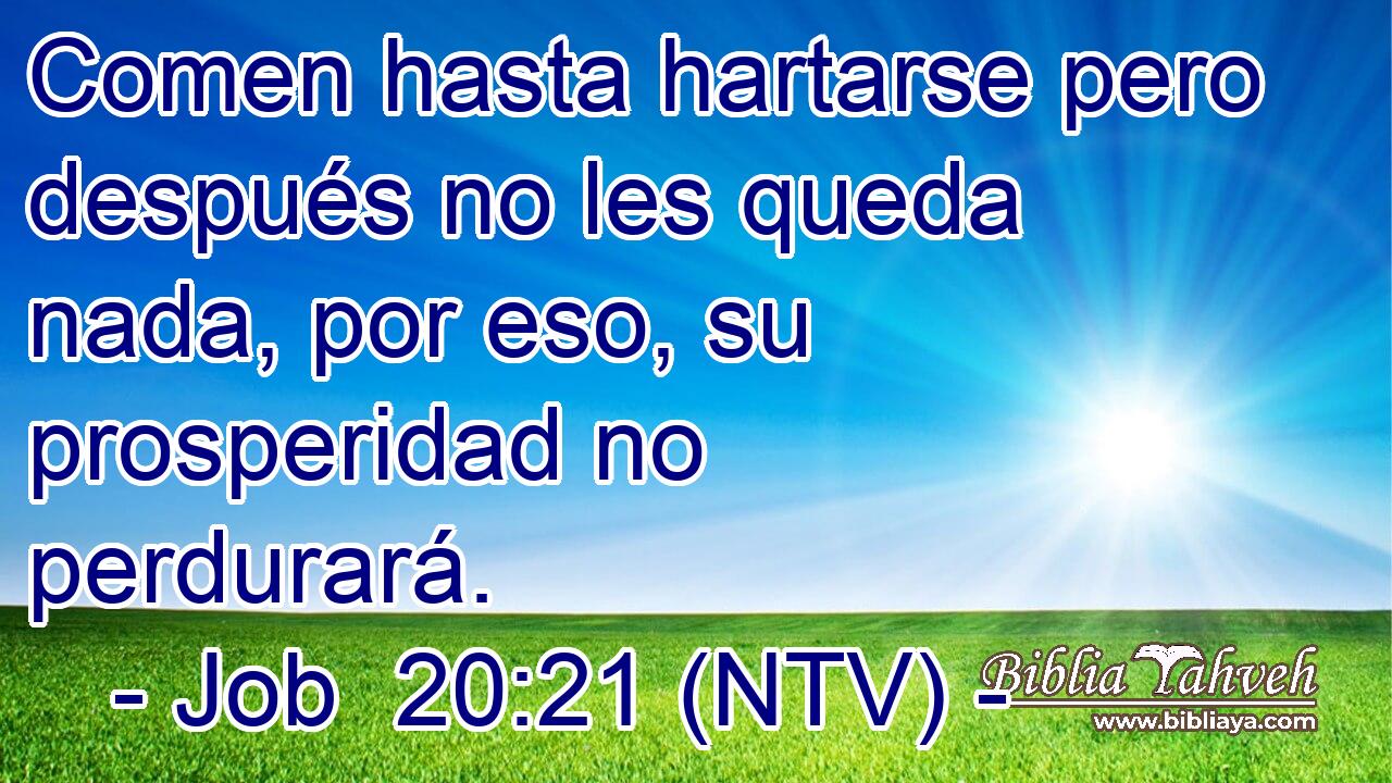 Comen hasta hartarse pero después no les queda nada, por eso, su prosperidad no perdurará.