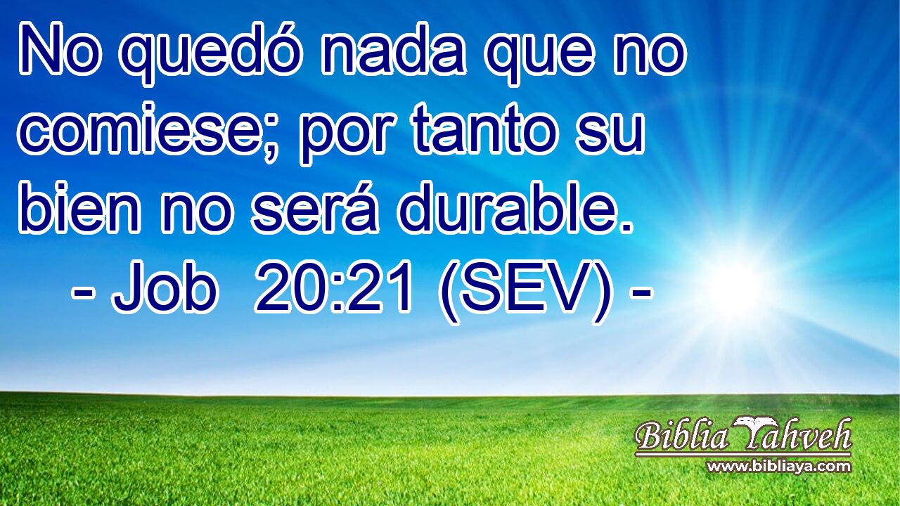 No quedó nada que no comiese; por tanto su bien no será durable.