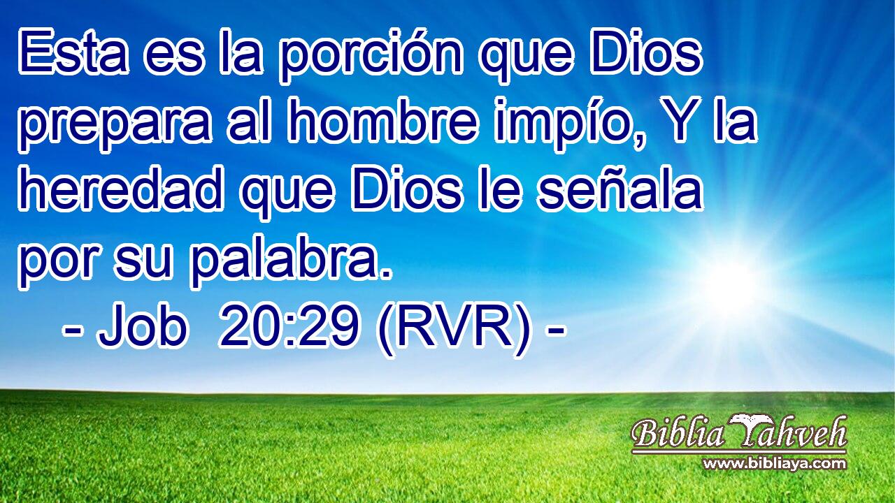 Esta es la porción que Dios prepara al hombre impío, Y la heredad que Dios le señala por su palabra.