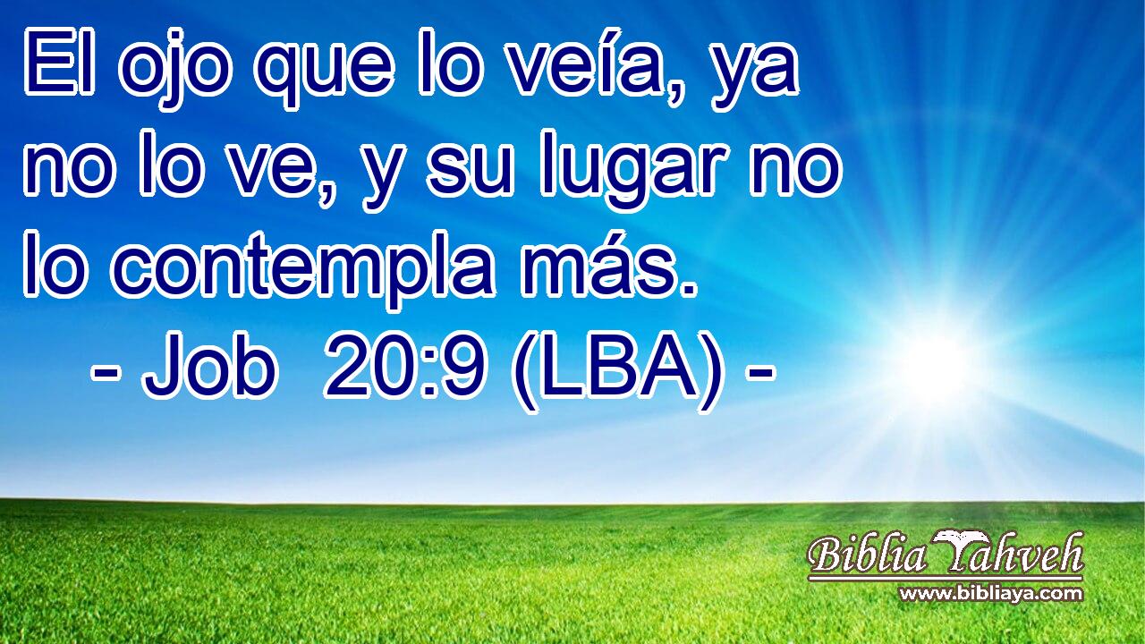 El ojo que lo veía, ya no lo ve, y su lugar no lo contempla más.