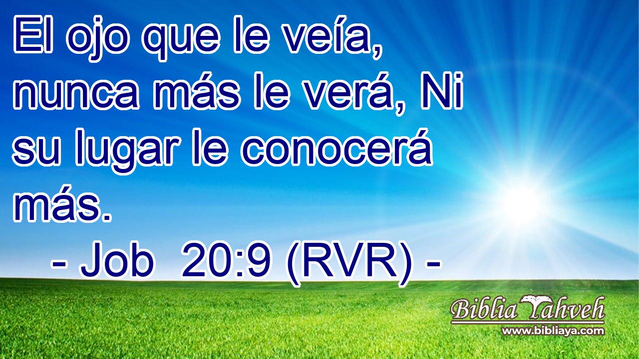 El ojo que le veía, nunca más le verá, Ni su lugar le conocerá más.