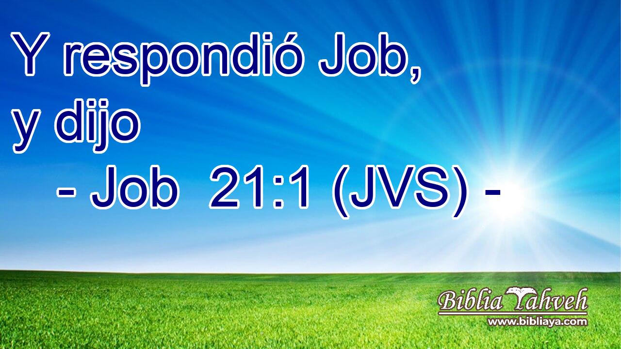 Y respondió Job, y dijo